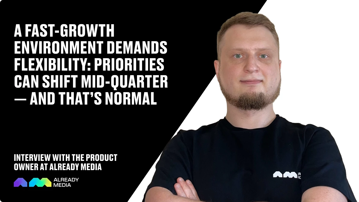 Product Management in a Fast-Growth Environment: An Interview with the Product Owner at Already Media