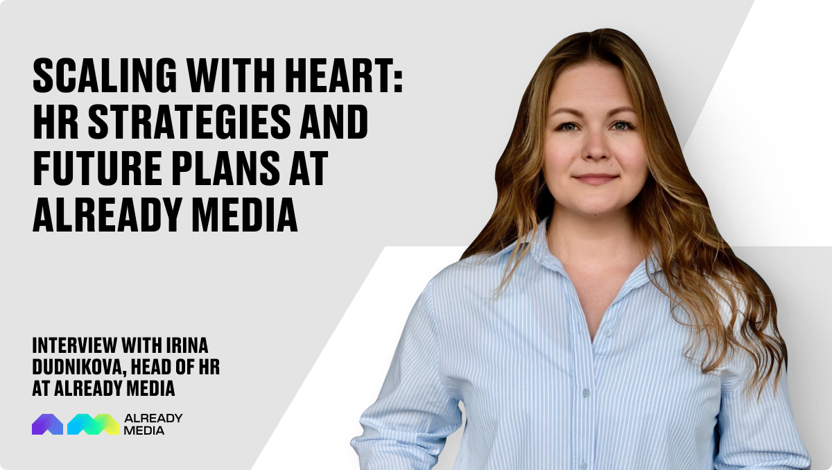 Scaling with Heart: HR Strategies and Future Plans at Already Media